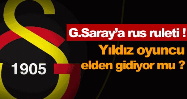 Galatasaray'a rus ruleti !